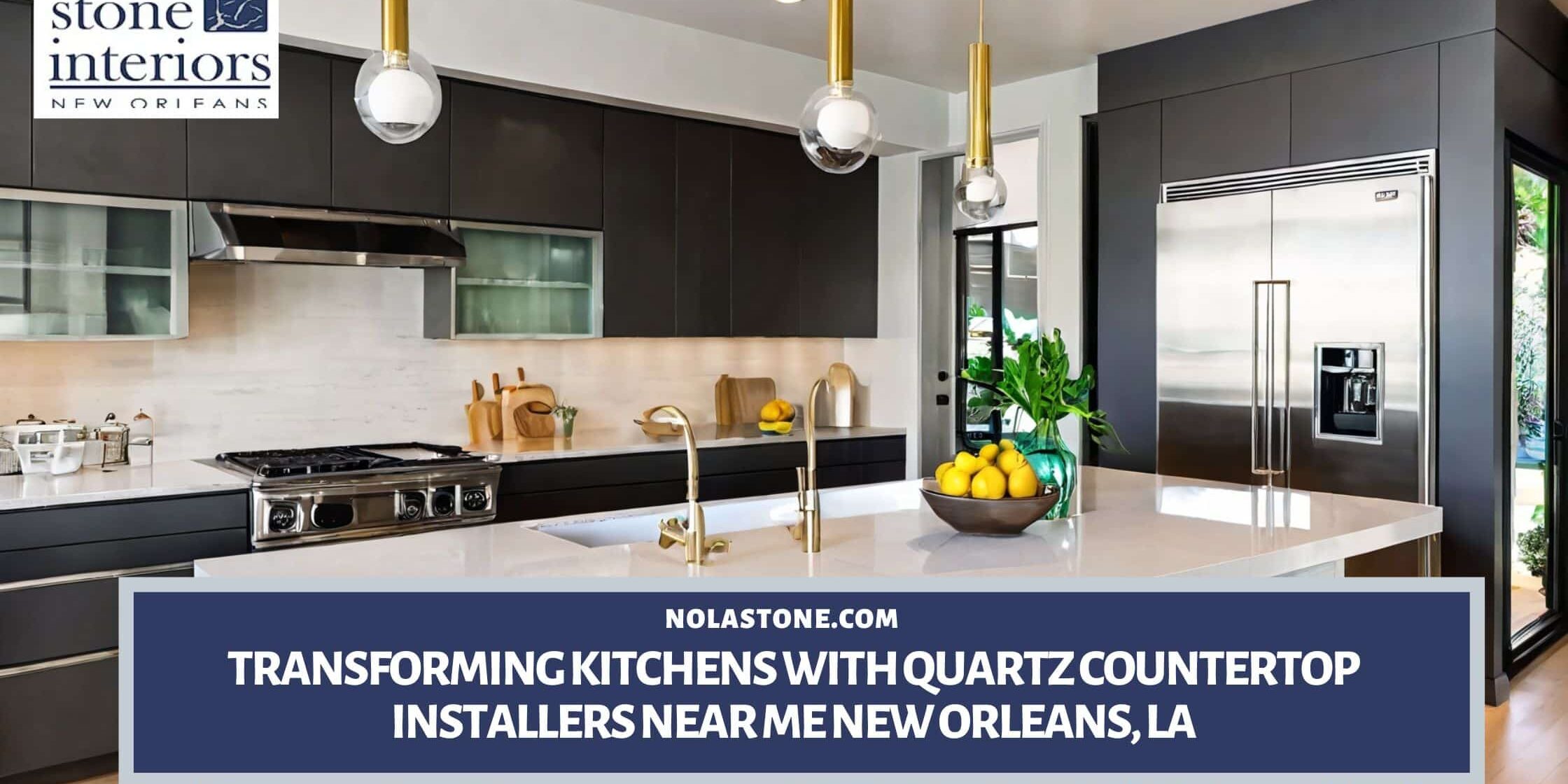 Transforming Kitchens with Quartz Countertop Installers Near Me New Orleans, LA Quartz Countertop Installers Near Me New Orleans