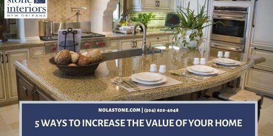5 Ways To Increase The Value Of Your Home Stone Interiors New