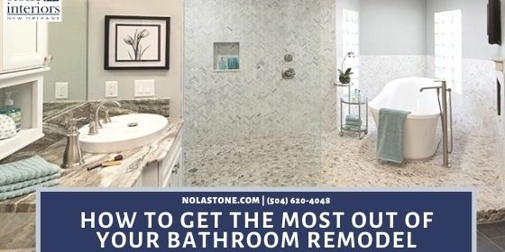 get the most out of your bathroom remodel