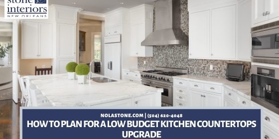 How To Plan For A Low Budget Kitchen Countertops Upgrade