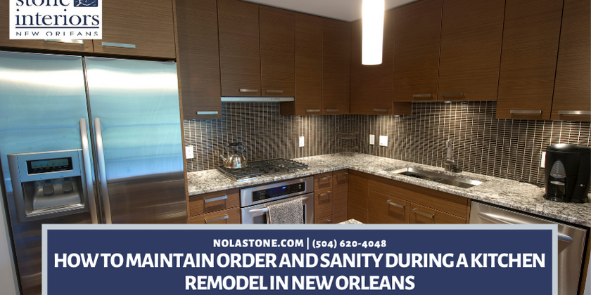 How To Maintain Order and Sanity During a Kitchen Remodel in New Orleans