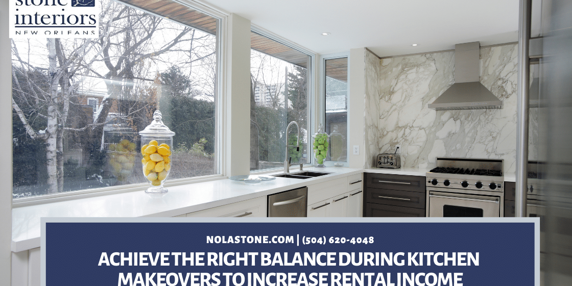 Achieve The Right Balance During Kitchen Makeovers to Increase Rental Income