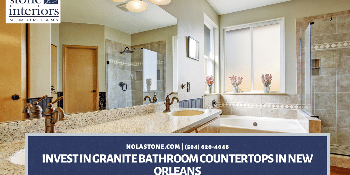 Invest In Granite Bathroom Countertops in New Orleans
