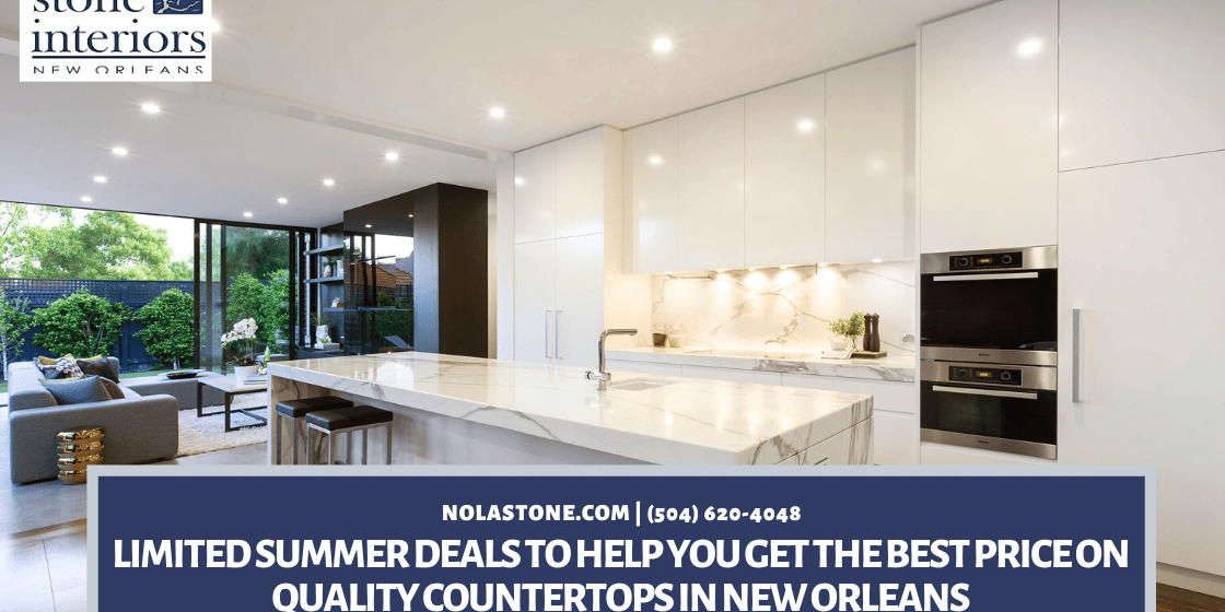 Limited summer deals to help you get the best price on quality countertops in New Orleans