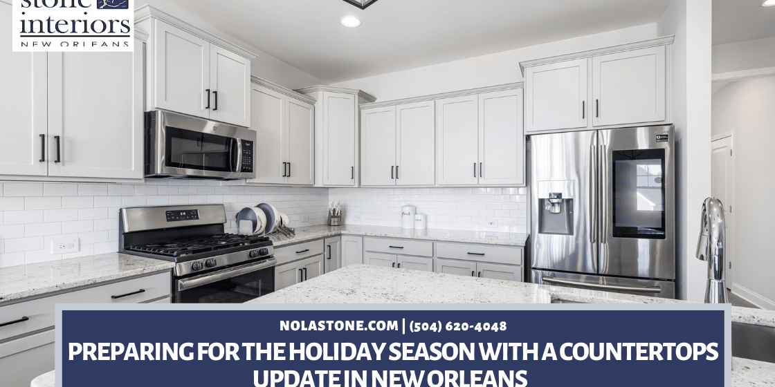 Preparing For The Holiday Season With a Countertops Update in New Orleans