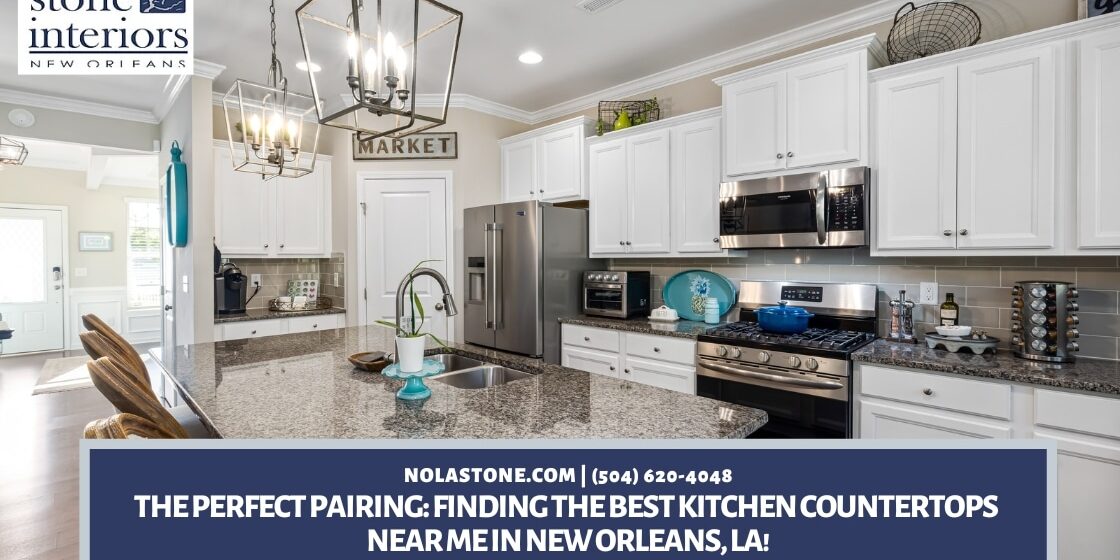 The Perfect Pairing_ Finding the Best Kitchen Countertops Near Me in New Orleans, LA!