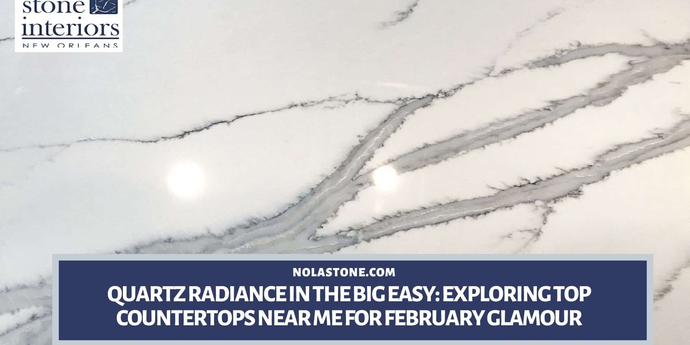 Quartz Radiance in the Big Easy_ Exploring Top Countertops Near Me for February Glamour quartz countertops near me in New Orleans LA