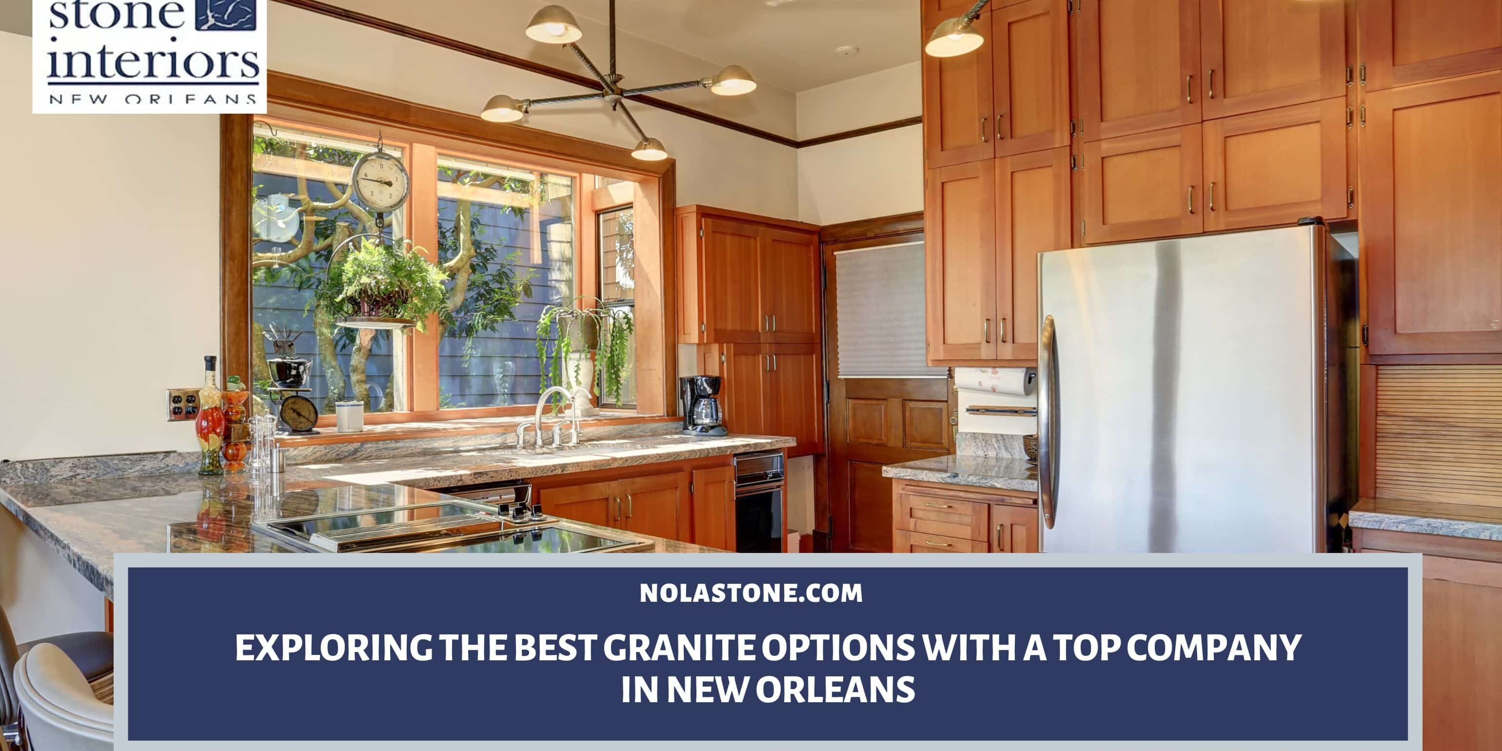 Exploring the Best Granite Options with a Top Company in New Orleans granite company in New Orleans