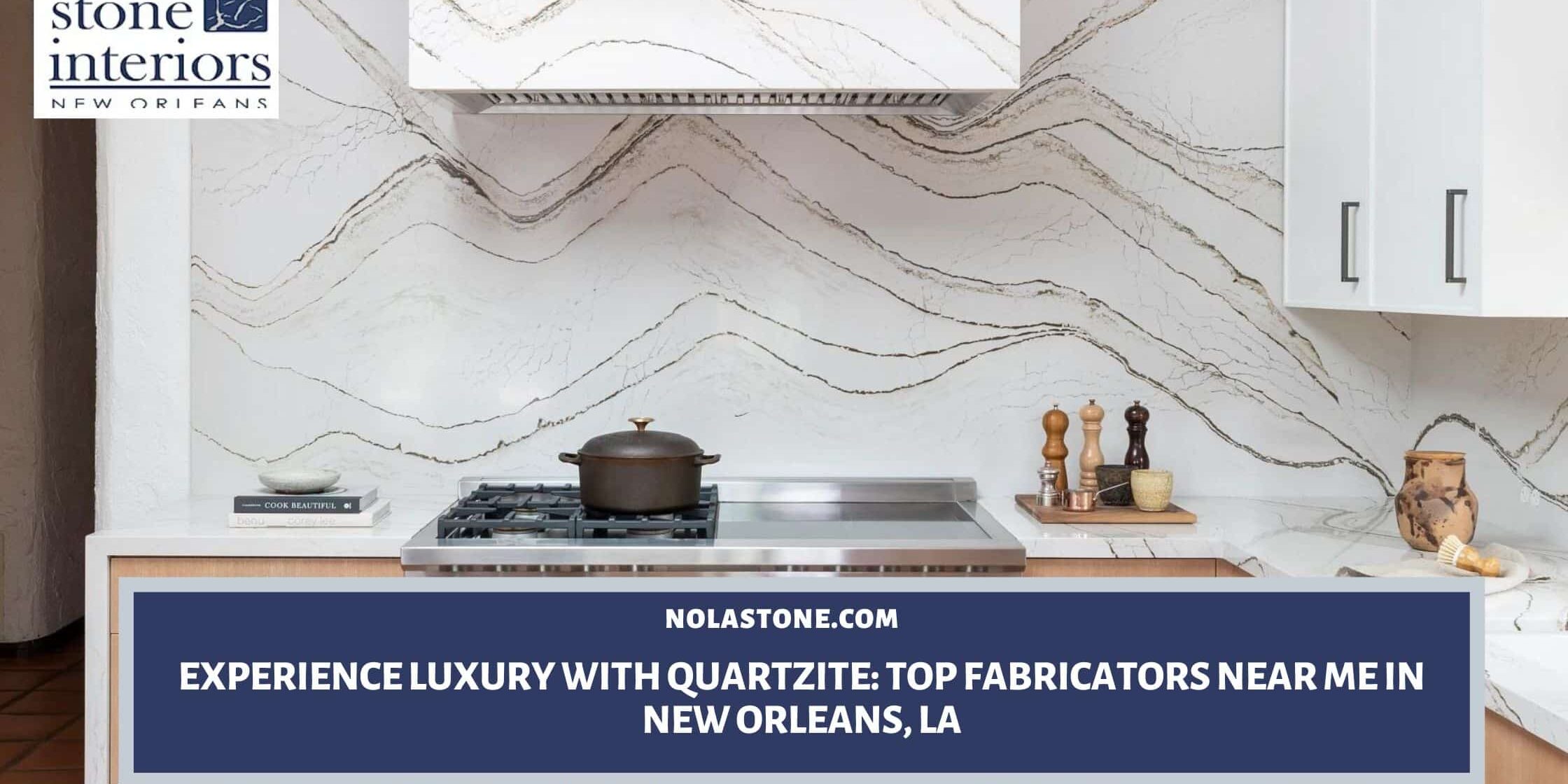 Experience Luxury with Quartzite_ Top Fabricators Near Me in New Orleans, LA quartzite fabricators near me in New Orleans