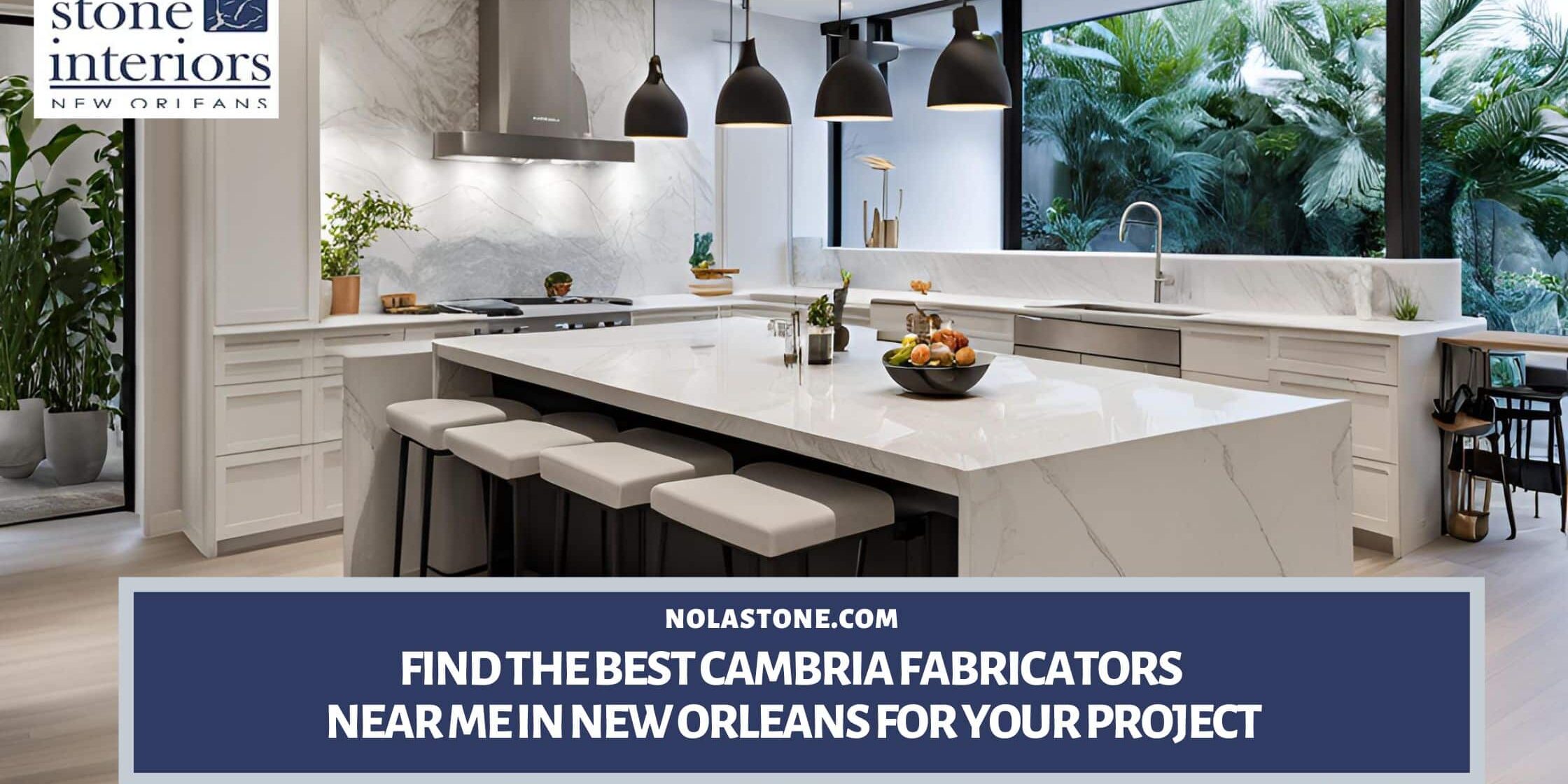 Find the Best Cambria Fabricators Near Me in New Orleans for Your Project cambria fabricators near me in New Orleans