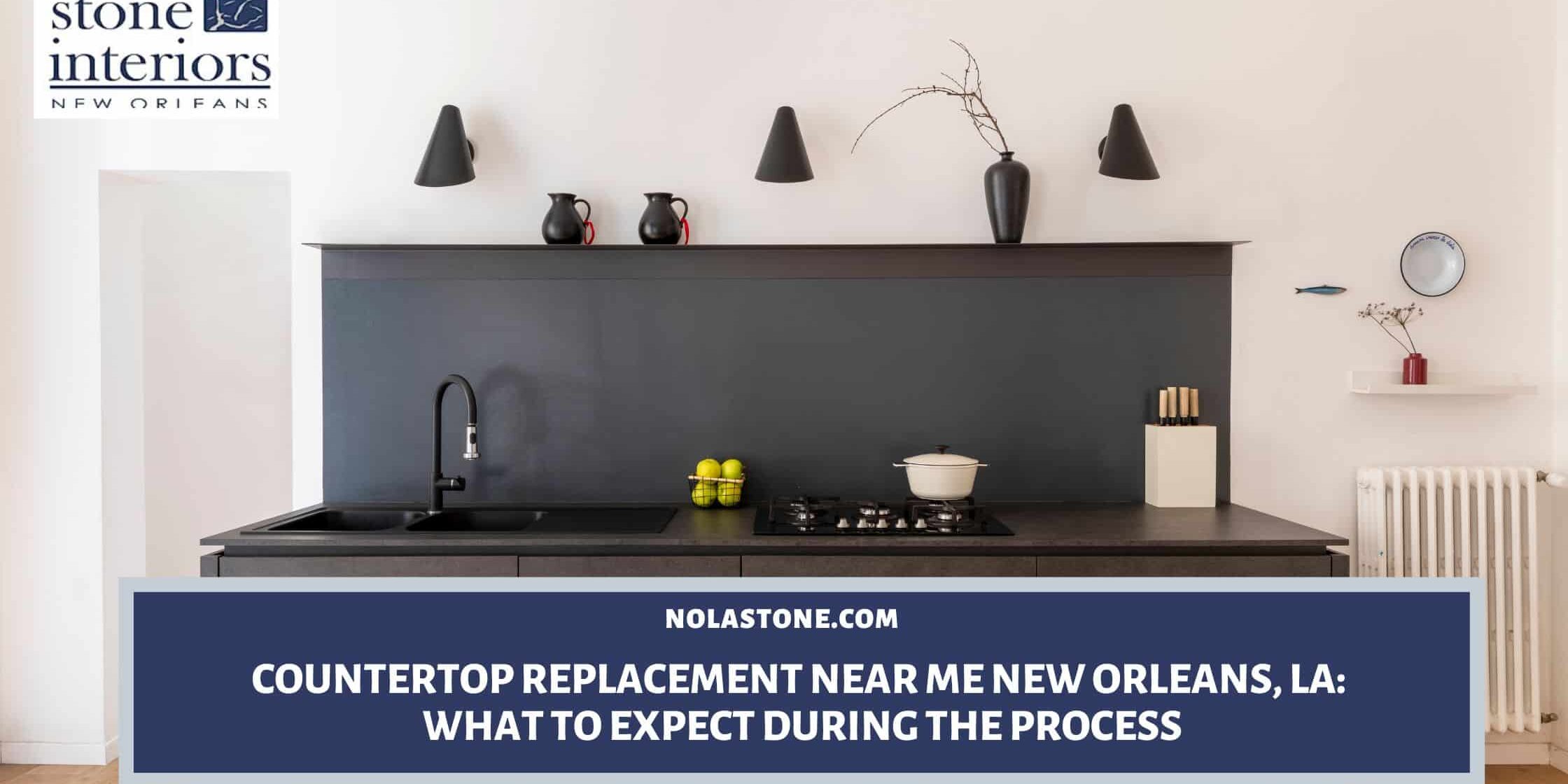 Countertop Replacement Near Me New Orleans, LA_ What to Expect During the Process countertop replacement near me New Orleans
