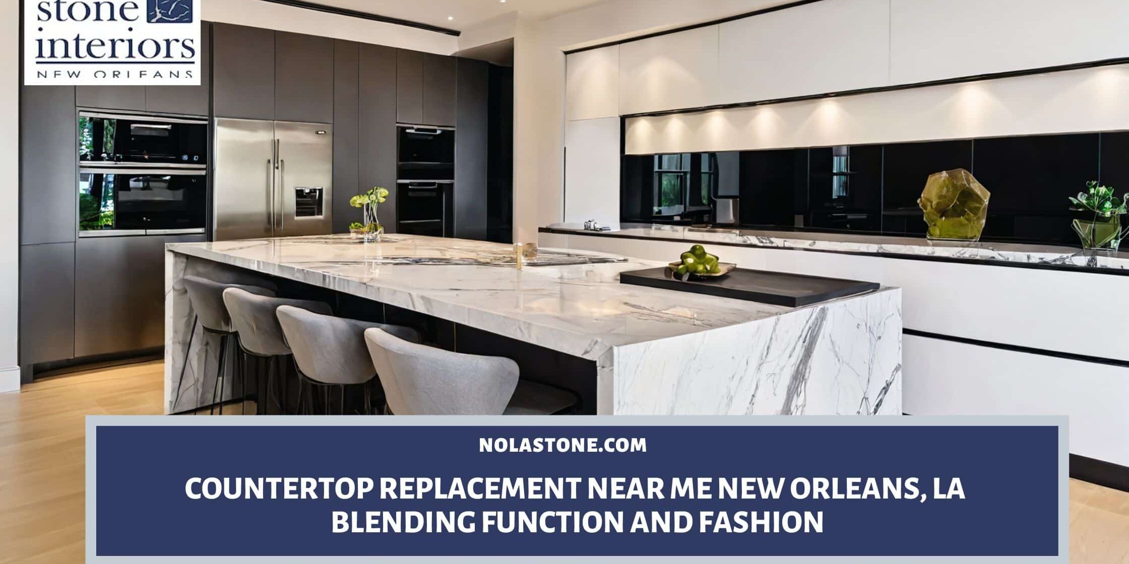 Countertop Replacement Near Me New Orleans, LA Blending Function and Fashion Countertop Replacement Near Me New Orleans
