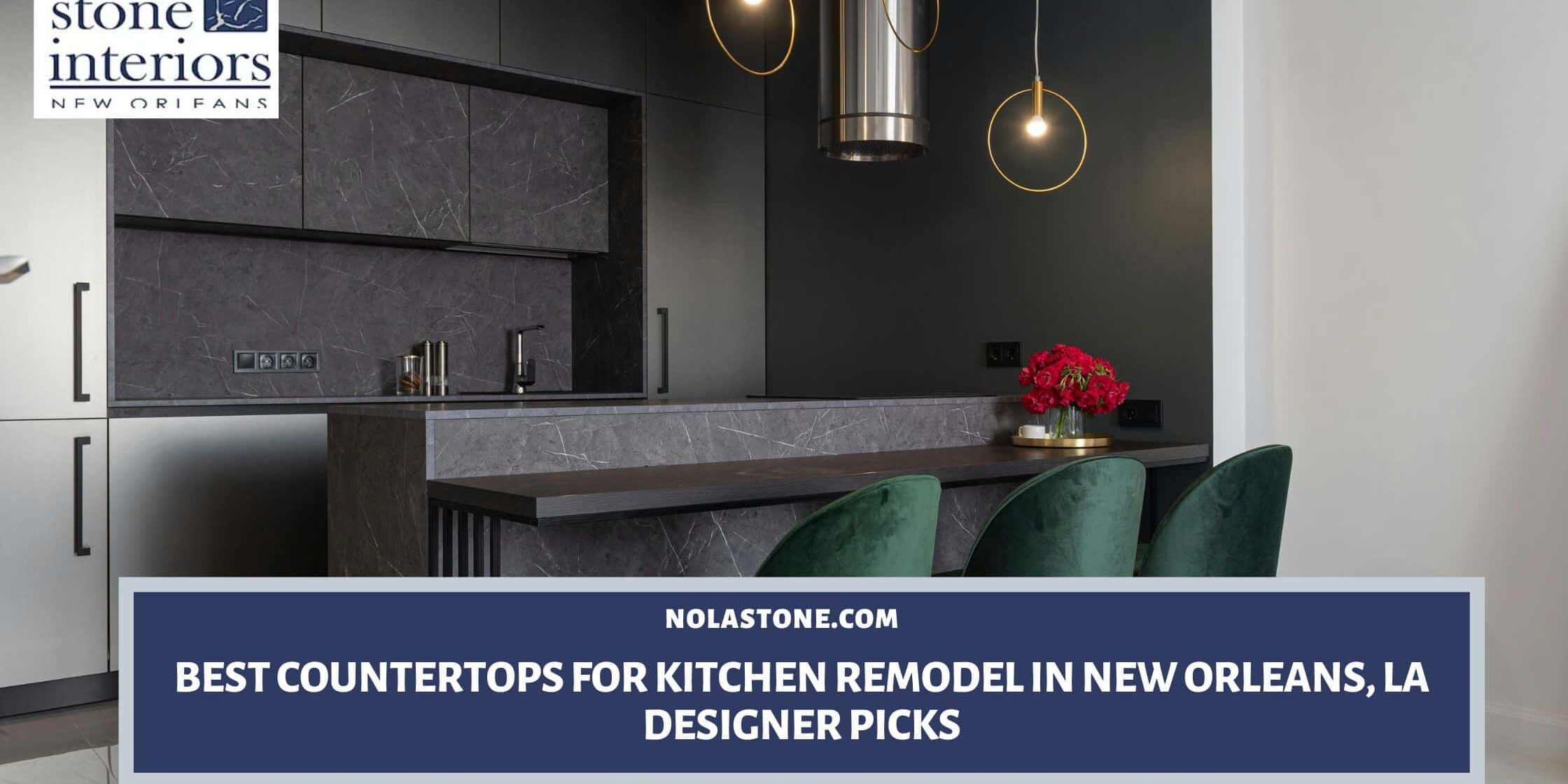 Best Countertops for Kitchen Remodel in New Orleans, LA Designer Picks Best countertops for kitchen remodel in New Orleans