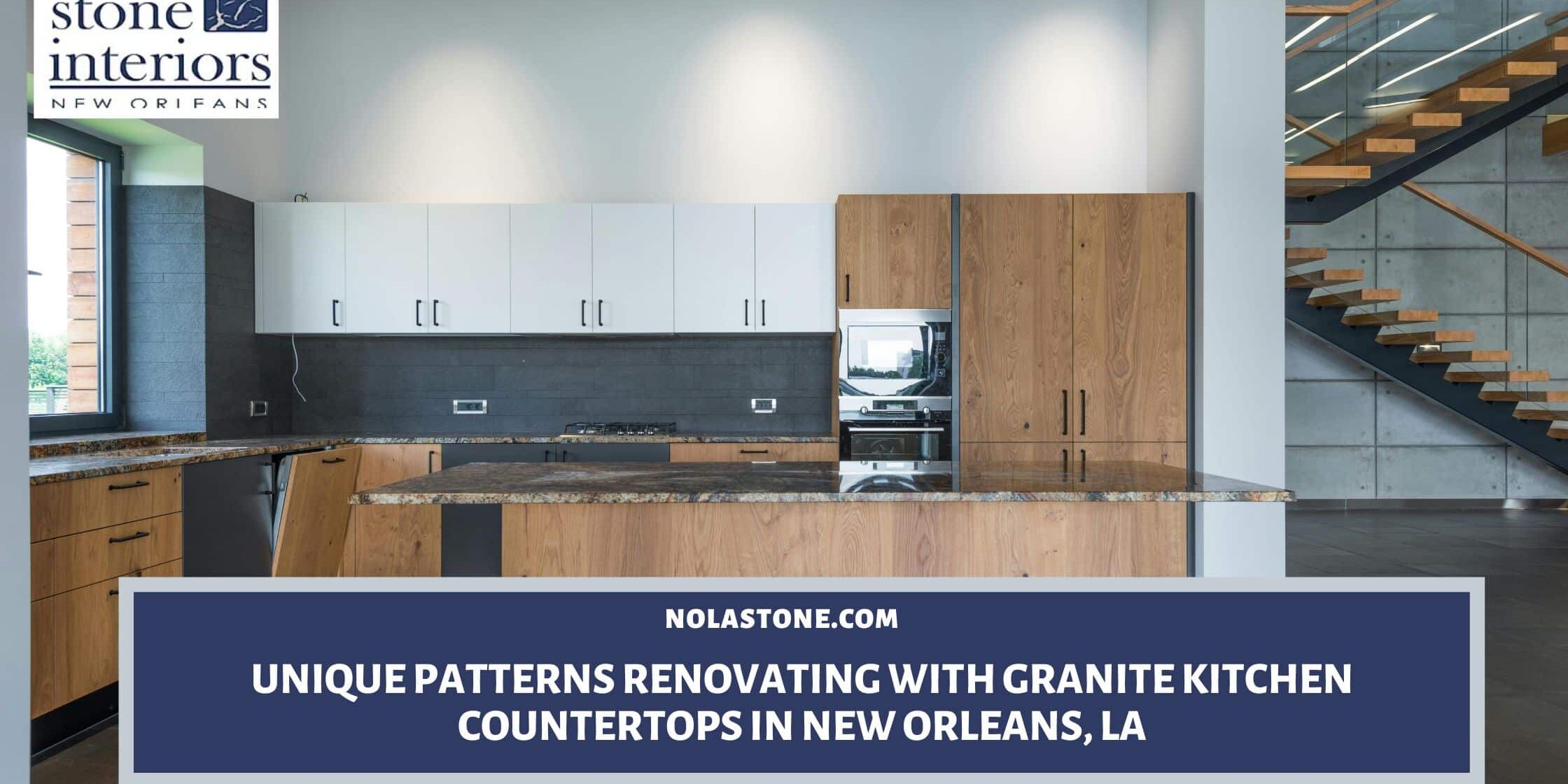 Renovating with granite kitchen countertops in New Orleans
