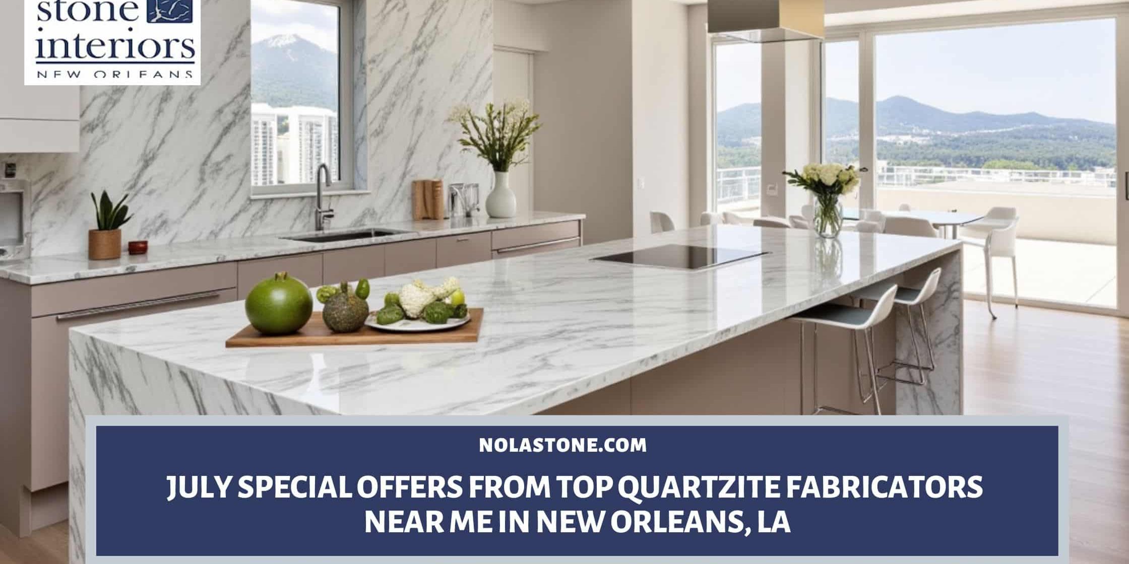 July Special Offers from Top Quartzite Fabricators Near Me in New Orleans, LA Quartzite fabricators near me in New Orleans
