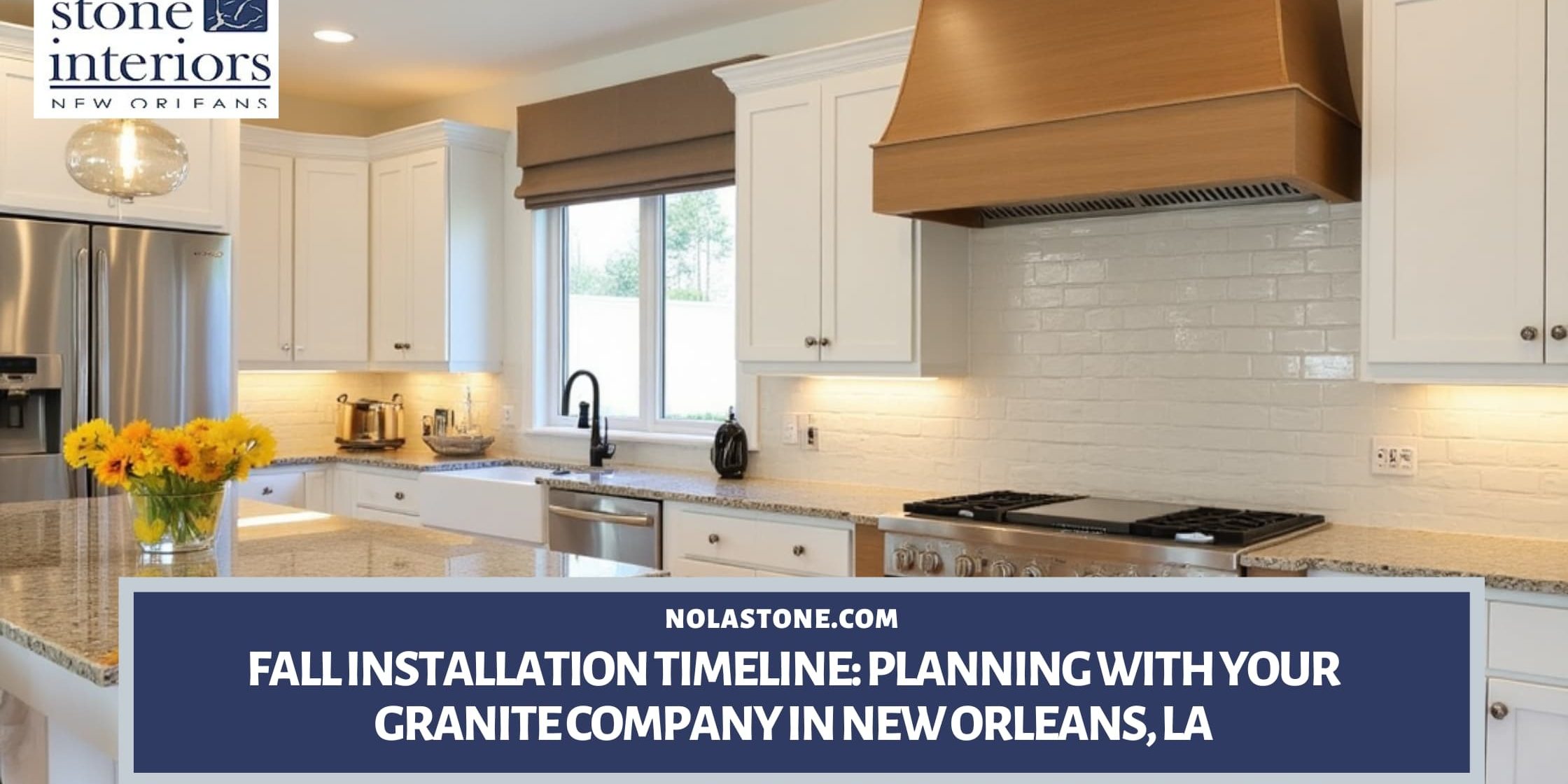 Fall Installation Timeline_ Planning with Your Granite Company in New Orleans, LA Granite company in New Orleans