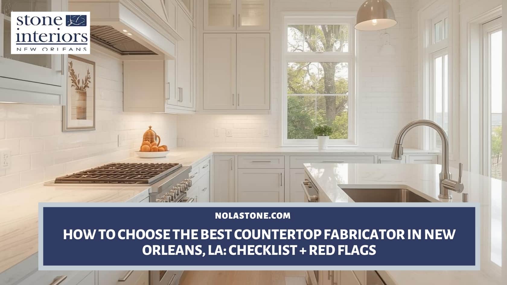 How to Choose the Best Countertop Fabricator in New Orleans, LA_ Checklist + Red Flags best countertop fabricator